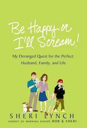 Cover of: Be happy or I'll scream! by Sheri Lynch