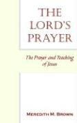 Cover of: THE LORD'S PRAYER: The Prayer and Teaching of Jesus