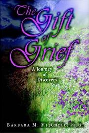 Cover of: THE GIFT OF GRIEF: A Journey of Discovery