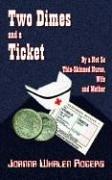 Cover of: Two Dimes and a Ticket: By a Not So Thin-Skinned Nurse,Wife and Mother
