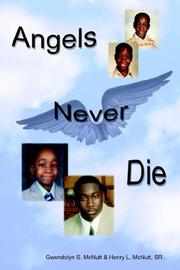 Cover of: Angels Never Die by Gwendolyn , S. McNutt , Henry L. McNutt, Sr.
