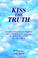 Cover of: KISS THE TRUTH