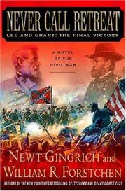 Cover of: Never Call Retreat: Lee and Grant by Newt Gingrich, William R. Forstchen