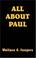 Cover of: ALL ABOUT PAUL