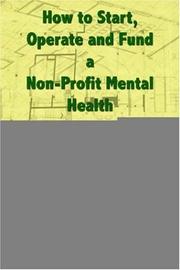 Cover of: How to Start, Operate and Fund a Non-Profit Mental Health and Substance Abuse Organization by Matt Hamilton