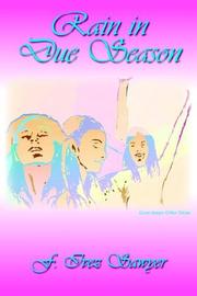 Cover of: Rain in Due Season by F. Ivez Sawyer