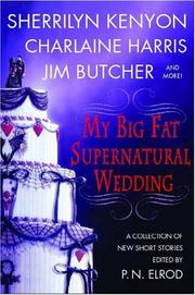 Cover of: My Big Fat Supernatural Wedding by Sherrilyn Kenyon, Charlaine Harris, L. A. Banks, Jim Butcher, Rachel Caine, Esther M. Friesner, Lori Handeland, Susan Krinard