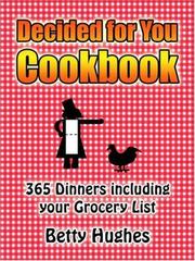 Cover of: Decided for You Cookbook by Betty Hughes