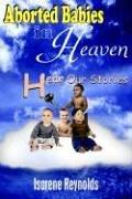 Cover of: Aborted Babies in Heaven | Isarene Reynolds
