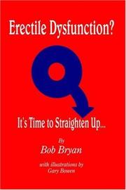 Cover of: Erectile Dysfunction? It's Time to Straighten Up... by Bob Bryan, Bob Bryan