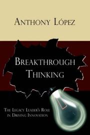 Cover of: Breakthrough Thinking: The Legacy Leader's Role in Driving Innovation