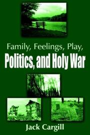 Cover of: Family, Feelings, Play, Politics, and Holy War
