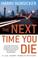 Cover of: The Next Time You Die