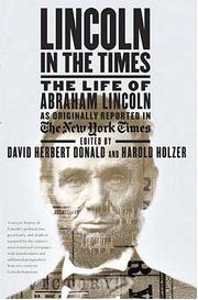 Cover of: Lincoln in the Times: The Life of Abraham Lincoln, as Originally Reported in The New York Times