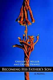 Cover of: Becoming His Father's Son by Gregory P. Miller, Denise Dennis