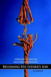 Cover of: Becoming His Father's Son by Gregory, P. Miller , Denise Dennis