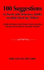 Cover of: 100 Suggestions for Parents with Elementary, Middle, and High School Age Children: A Guide for Parents, Foster Parents, School Counselors, Therapist, Social Workers, and Family Therapist