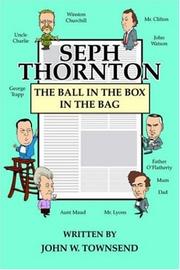 Cover of: Seph Thornton: The Ball in the Box in the Bag