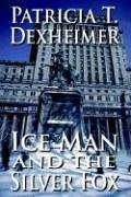 Cover of: Ice Man and the Silver Fox | Patricia T. Dexheimer