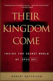 Cover of: Their Kingdom Come: Inside the Secret World of Opus Dei