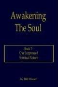 Cover of: Awakening The Soul: Book 2:  Our Suppressed Spiritual Nature