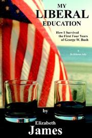 Cover of: My Liberal Education: How I Survived the First Four Years of George W. Bush