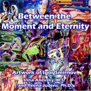 Between the moment and eternity by Irina Alievsky, Reena Judens