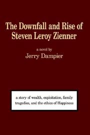 The Downfall and Rise of Steven Leroy Zienner by Jerry Dampier
