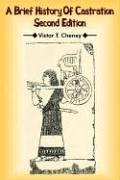 Cover of: A Brief History Of Castration by Victor T. Cheney