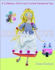 Cover of: Dream Toys: A Collection of Knit and Crochet Fantastical Toys