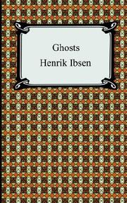 Cover of: Ghosts by Henrik Ibsen