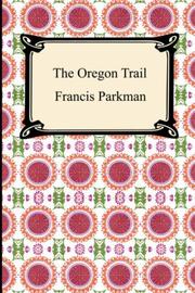 Cover of: The Oregon Trail by Francis Parkman