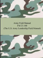Cover of: Army Field Manual FM 22-100 (The U.S. Army Leadership Field Manual)