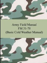 Cover of: Army Field Manual FM 31-70 (Basic Cold Weather Manual)
