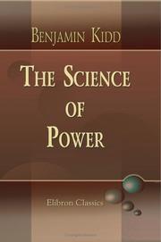 Cover of: The Science of Power by Benjamin Kidd, Benjamin Kidd