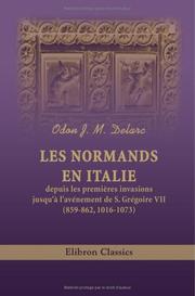 Cover of: Les Normands en Italie depuis les premières invasions jusqu'à l'avénement de S. Grégoire VII by Odon Jean Marie Delarc, Odon Jean Marie Delarc