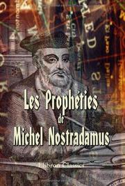 Cover of: Les Prophéties de M. Nostradamus by Michel de Nostredame, Michel de Nostredame