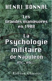 Cover of: Les grandes manuvres en 1908. La psychologie militaire de Napoléon etc., etc. by Henri Bonnal