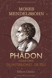 Cover of: Phädon, oder über die Unsterblichkeit der Seele by Moses Mendelssohn, Moses Mendelssohn