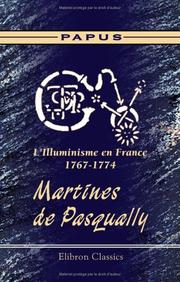 Cover of: L'Illuminisme en France, 1767-1774. Martines de Pasqually by Papus