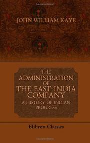 Cover of: The Administration of the East India Company | John William Kaye