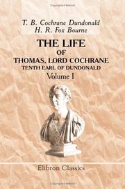 Cover of: The Life of Thomas, Lord Cochrane, Tenth Earl of Dundonald: Volume 1
