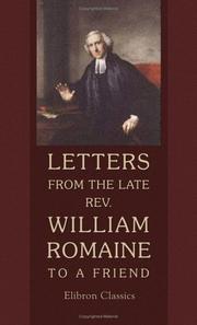 Cover of: Letters from the late Rev. William Romaine to a Friend, on the Most Important Subjects, during a Correspondence of Twenty Years