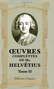 Cover of: oeuvres complèttes de Mr. Helvétius: Tome 2: De l'esprit. Tome 2