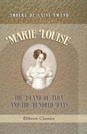 Cover of: Marie Louise. The Island of Elba, and the Hundred Days by Arthur Léon Imbert de Saint-Amand