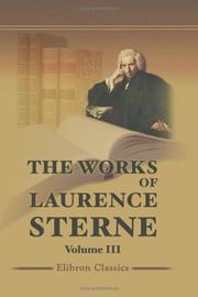 Cover of: The Works of Laurence Sterne: With an Account of the Life and Writings of the Author. Volume 3. The Life and Opinions of Tristram Shandy, Gentleman