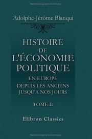 Cover of: Histoire de l'économie politique en Europe depuis les anciens jusqu'a nos jours by Jérôme-Adolphe Blanqui, Jérôme-Adolphe Blanqui