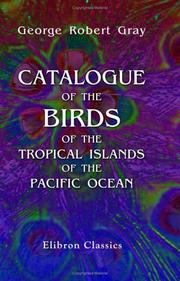 Cover of: Catalogue of the Birds of the Tropical Islands of the Pacific Ocean In the Collection of the British Museum