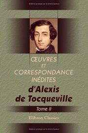 Cover of: Oeuvres et correspondance inédites: Publiées et précédées d'une notice, par Gustave de Beaumont. Tome 2