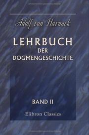 Cover of: Lehrbuch der Dogmengeschichte: Band 2: Die Entwickelung des kirchlichen Dogmas, 1